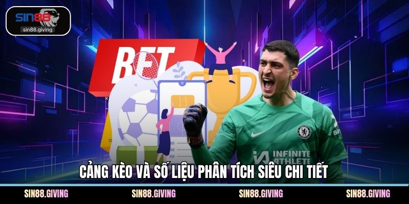 Cảng kèo và số liệu phân tích siêu chi tiết