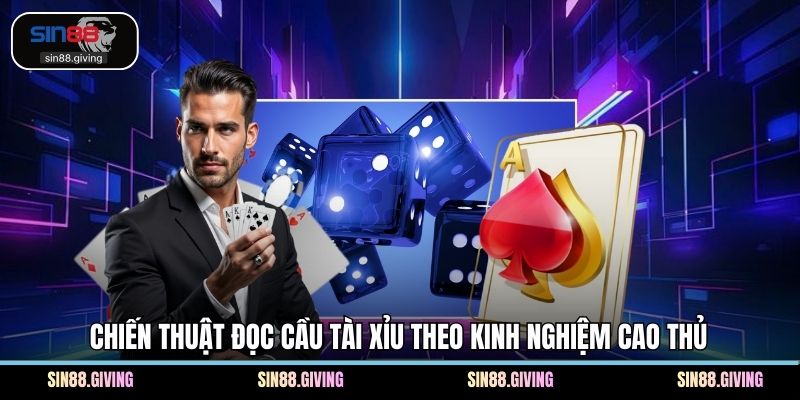 Chiến thuật đọc cầu tài xỉu theo kinh nghiệm cao thủ