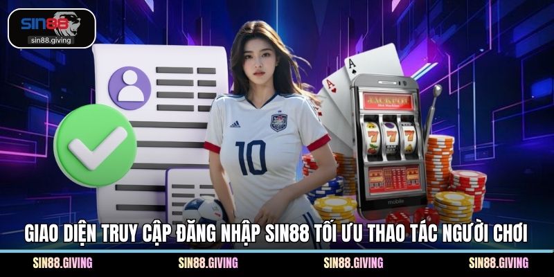 Giao diện truy cập đăng nhập SIN88 tối ưu thao tác người chơi