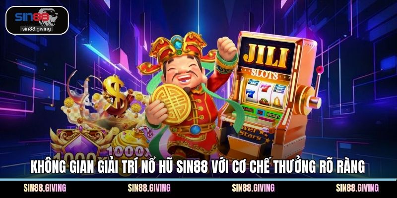 Không gian giải trí nổ hũ SIN88 với cơ chế thưởng rõ ràng