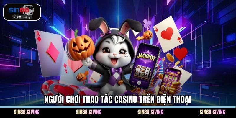Người chơi thao tác casino trên điện thoại