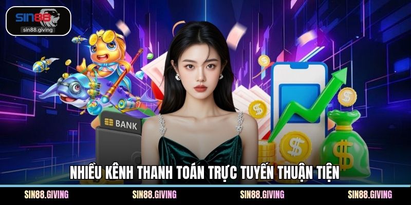 Nhiều kênh thanh toán trực tuyến thuận tiện
