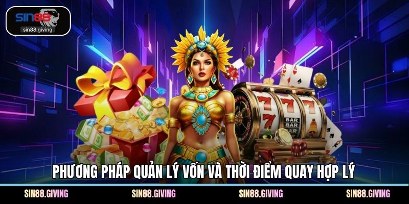 Phương pháp quản lý vốn và thời điểm quay hợp lý