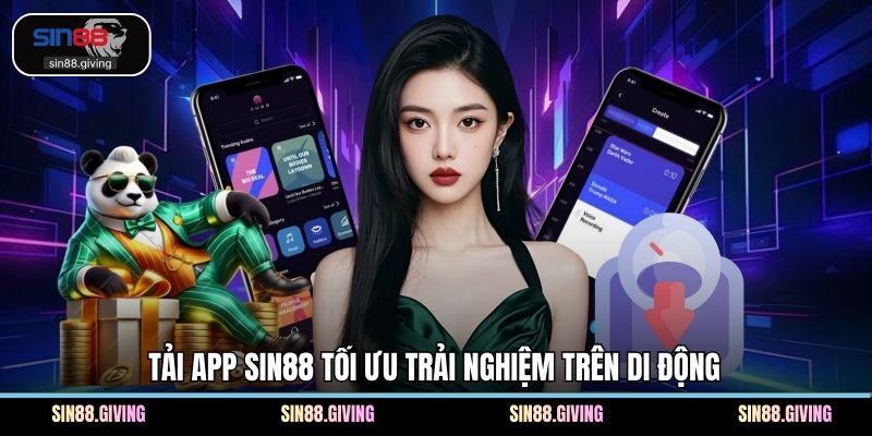 Tải app SIN88 tối ưu trải nghiệm trên di động