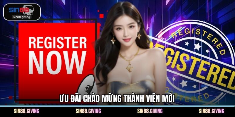 Ưu đãi chào mừng thành viên mới