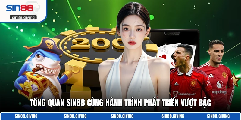 Tổng quan Sin88 cùng hành trình phát triển vượt bậc